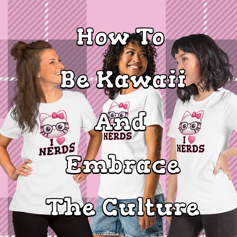 How to Be Kawaii and Embrace the Culture