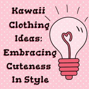 How to Be Kawaii and Embrace the Culture