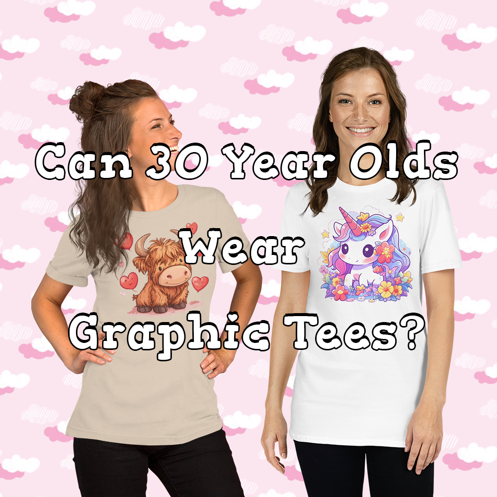 Can 30 Year Olds Wear Graphic Tees